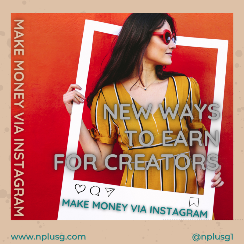 New ways for Instagram creators to earn money via Instagram!